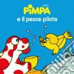 Pimpa e il pesce pilota. Ediz. illustrata