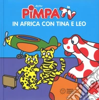 Pimpa. In africa con Tina e Leo. Ediz. a colori libro