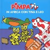 Pimpa. In africa con Tina e Leo. Ediz. a colori libro