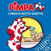 Pimpa e l'orsacchiotto Gigetto. Ediz. a colori libro