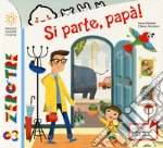 Si parte, papà! Ediz. a colori libro