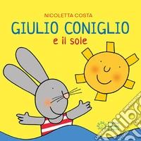 Giulio Coniglio e il sole. Ediz. a colori