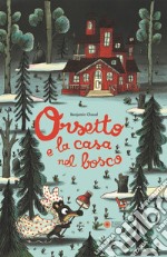 Orsetto e la casa nel bosco. Ediz. a colori libro