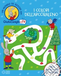 I colori dell'arcobaleno. Con adesivi. Ediz. a colori libro