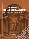 Il mondo delle meraviglie. J. B. Fischer von Erlach e Antonio Basoli libro