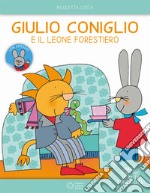 Giulio Coniglio e il leone forestiero. Ediz. ad alta leggibilità. Con adesivi libro