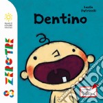 Dentini. Ediz. a colori libro