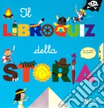 Il libroquiz della storia. Ediz. a colori libro