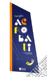 Famiglia acrobati. Ediz. a colori libro