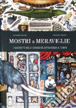 Mostri & meraviglie. Gabinetti delle curiosità nel tempo. Ediz. a colori