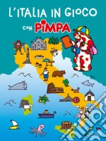 L'Italia in gioco con Pimpa. Ediz. a colori libro