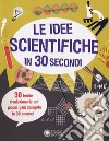 Le idee scientifiche in 30 secondi libro di Goldsmith Mike