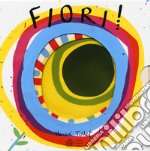 Fiori! Ediz. a colori libro