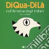 Nell'America degli indiani. DiQua-DiLà. Ediz. a colori libro