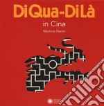 In Cina. DiQua-DiLà. Ediz. a colori libro