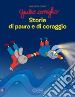 Giulio Coniglio. Storie di paura e di coraggio. Ediz. a colori libro