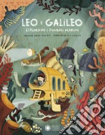 Leo e Galileo esplorano i fondali marini. Ediz. a colori