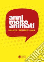 Anni molto animati. Carosello, Supergulp!, Comix libro