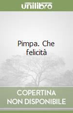 Pimpa. Che felicità libro