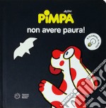 Pimpa non avere paura! Ediz. a colori libro