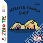 Niente paura Bubi. Ediz. a colori libro