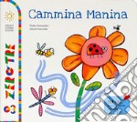 Cammina manina. Ediz. a colori libro