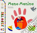 Mano manina. Ediz. a colori libro