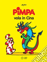 Pimpa vola in Cina. Ediz. a colori libro
