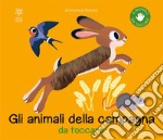 Gli animali della campagna da toccare. Nuova ediz. libro