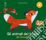 Gli animali del bosco da toccare. Nuova ediz. libro