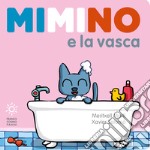 Mimino e la vasca. Ediz. a colori libro