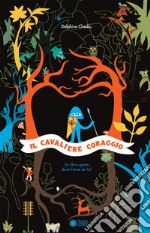 Il cavaliere Coraggio. Ediz. a colori libro