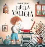 Nella valigia. Ediz. a colori libro