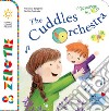 The cuddles orchestra. Ediz. illustrata. Con CD Audio. Con QR Code per contenuti musicali libro di Borgarello Francesca