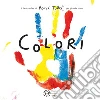 Colori. Per piccole mani. Ediz. a colori libro