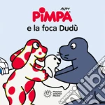 Pimpa e la foca Dudù. Ediz. a colori