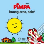 Pimpa. Buongiorno, sole! Ediz. illustrata libro