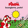 Pimpa. Buongiorno, prato! Ediz. illustrata libro