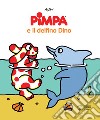 Pimpa e il delfino Dino. Ediz. a colori libro