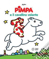 Pimpa e il cavallino volante. Ediz. a colori libro