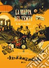 La mappa del tempo. Scienza & tecnologia libro