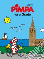 Pimpa va a Grado. Ediz. a colori. Con Adesivi libro