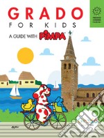 Grado for kids. A guide with Pimpa. Ediz. illustrata. Con Adesivi libro