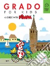 Grado for kids. A guide with Pimpa. Ediz. illustrata. Con Adesivi libro di Altan Calandra Buonaura Giulia