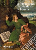 La pinacoteca nazionale di Ferrara. Guida libro