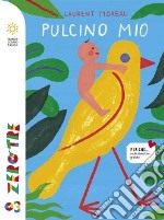 Pulcino mio. Ediz. a colori libro