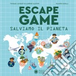 Salviamo il pianeta. Escape game. Ediz. a colori