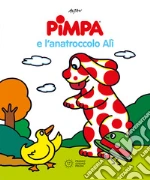 Pimpa e l'anatroccolo Alì. Ediz. illustrata libro