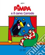 Pimpa e il corvo Corrado. Ediz. a colori libro