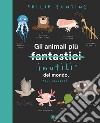 Gli animali più inutili del mondo. Ediz. a colori libro